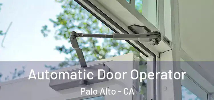 Automatic Door Operator Palo Alto - CA