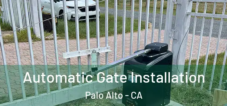 Automatic Gate Installation Palo Alto - CA