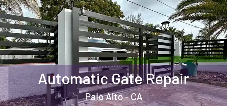 Automatic Gate Repair Palo Alto - CA