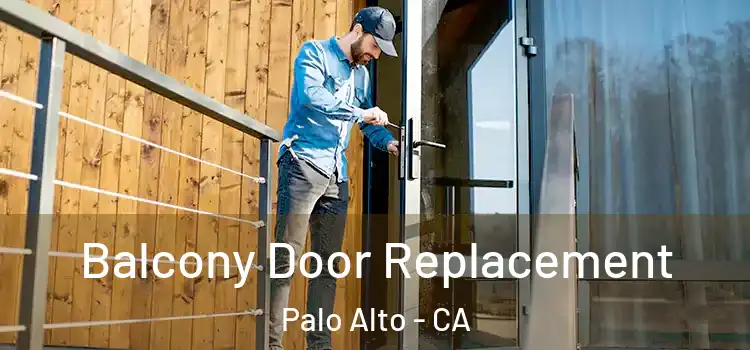  Balcony Door Replacement Palo Alto - CA