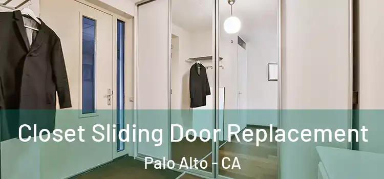 Closet Sliding Door Replacement Palo Alto - CA