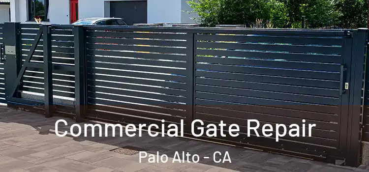 Commercial Gate Repair Palo Alto - CA