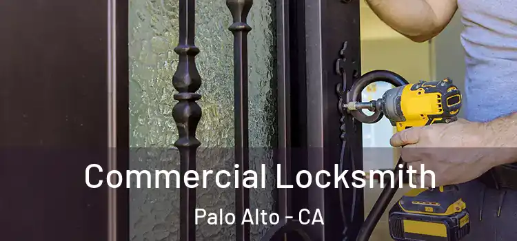 Commercial Locksmith Palo Alto - CA