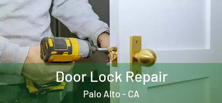Door Lock Repair Palo Alto - CA