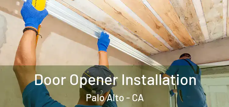Door Opener Installation Palo Alto - CA