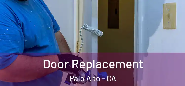 Door Replacement Palo Alto - CA