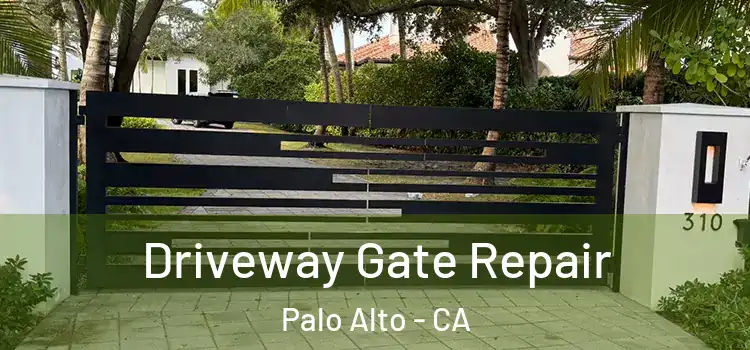 Driveway Gate Repair Palo Alto - CA