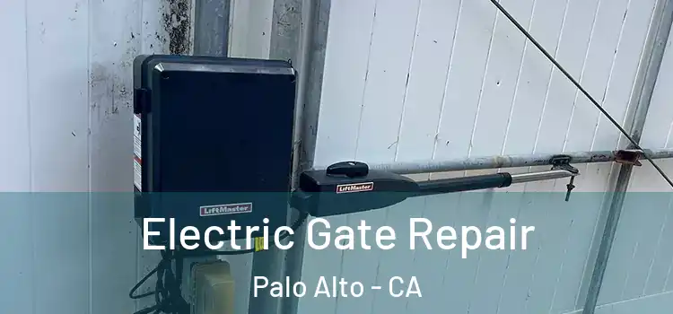 Electric Gate Repair Palo Alto - CA