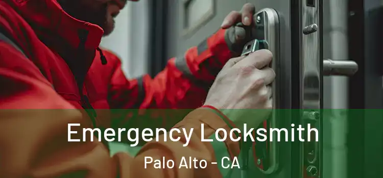 Emergency Locksmith Palo Alto - CA