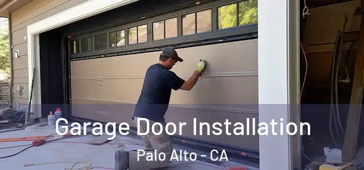  Garage Door Installation Palo Alto - CA