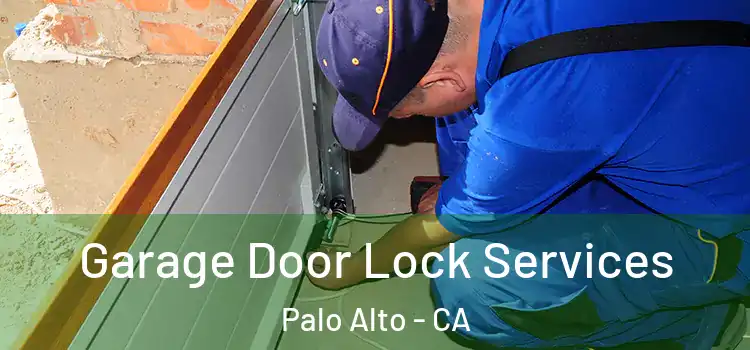 Garage Door Lock Services Palo Alto - CA