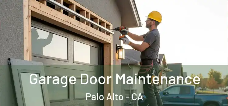 Garage Door Maintenance Palo Alto - CA