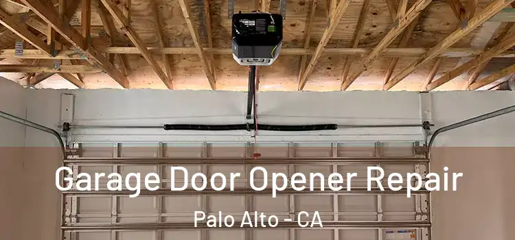  Garage Door Opener Repair Palo Alto - CA
