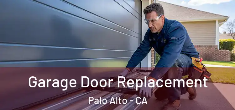  Garage Door Replacement Palo Alto - CA