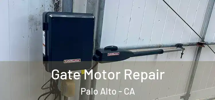 Gate Motor Repair Palo Alto - CA