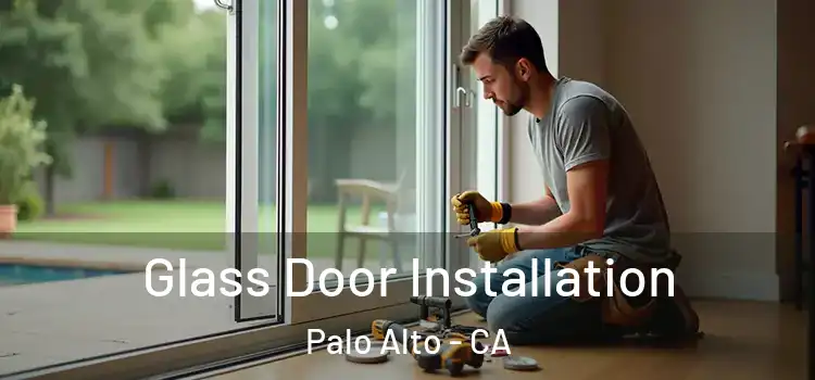 Glass Door Installation Palo Alto - CA