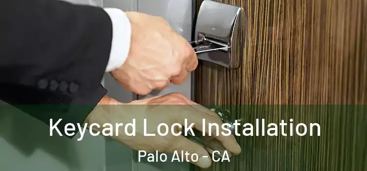 Keycard Lock Installation Palo Alto - CA