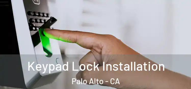 Keypad Lock Installation Palo Alto - CA