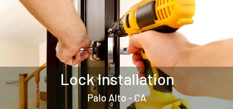 Lock Installation Palo Alto - CA