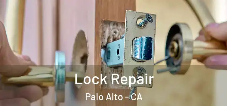 Lock Repair Palo Alto - CA