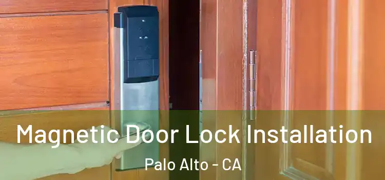  Magnetic Door Lock Installation Palo Alto - CA