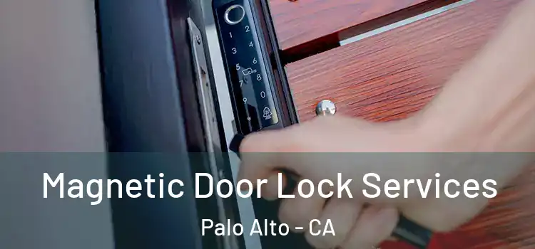 Magnetic Door Lock Services Palo Alto - CA