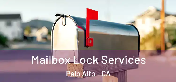 Mailbox Lock Services Palo Alto - CA