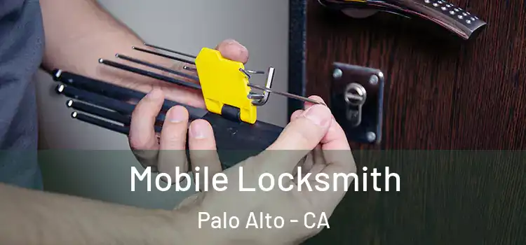 Mobile Locksmith Palo Alto - CA
