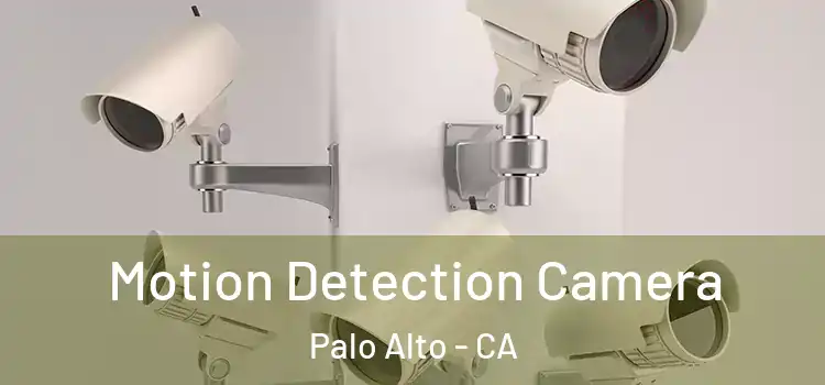  Motion Detection Camera Palo Alto - CA
