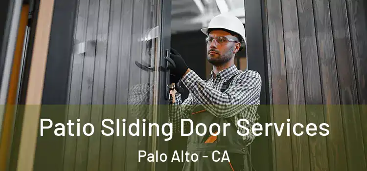 Patio Sliding Door Services Palo Alto - CA