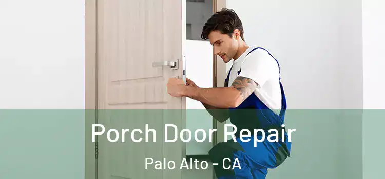  Porch Door Repair Palo Alto - CA