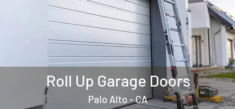  Roll Up Garage Doors Palo Alto - CA