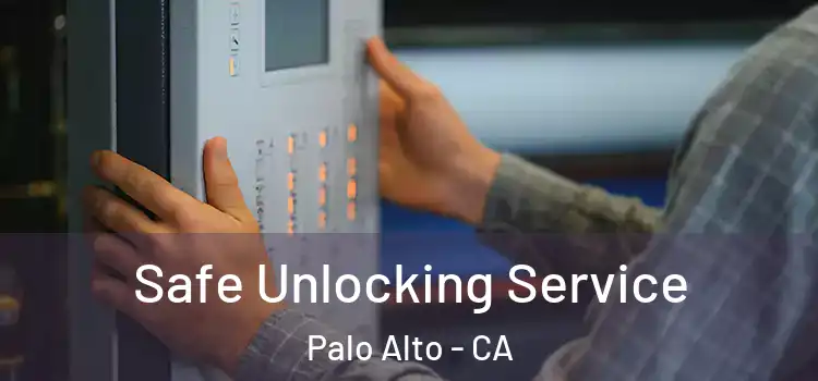 Safe Unlocking Service Palo Alto - CA