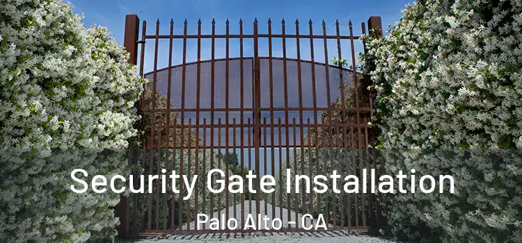 Security Gate Installation Palo Alto - CA