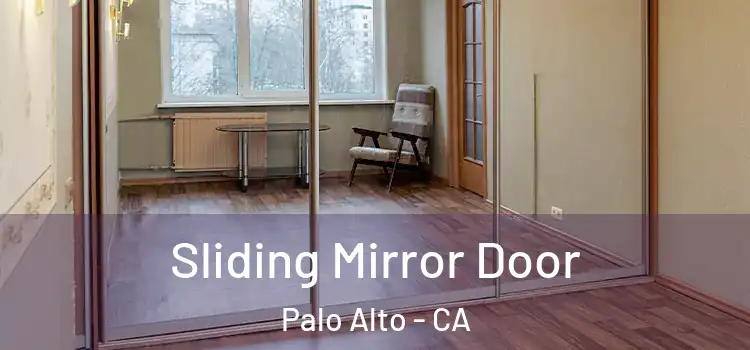  Sliding Mirror Door Palo Alto - CA