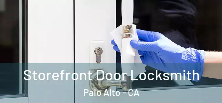 Storefront Door Locksmith Palo Alto - CA
